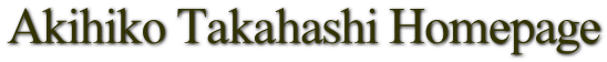 Akihiko Takahashi Homepage